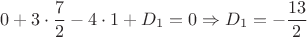 $$ 0 + 3 \cdot \frac{7}{2} - 4 \cdot 1 + D_1 = 0 \Rightarrow D_1 = -\frac{13}{2} $$ $$ 0 + 3 \cdot \frac{7}{2} - 4 \cdot 1 + D_1 = 0 \Rightarrow D_1 = -\frac{13}{2} $$