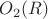 $O_2(R)$