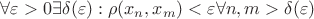 $\forall \varepsilon >0 \exists \delta(\varepsilon) :  \rho(x_n,x_m)<\varepsilon  \forall n,m >\delta(\varepsilon)$