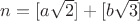 $n=[a\sqrt{2}]+[b\sqrt{3}]$