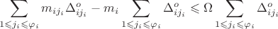 $$\sum\limits_{1 \leqslant j_{i} \leqslant \varphi_i}^{} m_{ij_{i}}\Delta_{ij_{i}}^{o} - m_i \sum\limits_{1 \leqslant j_{i} \leqslant \varphi_i}^{} \Delta_{ij_{i}}^{o} \leqslant \Omega \sum\limits_{1 \leqslant j_{i} \leqslant \varphi_i}^{}  \Delta_{ij_{i}}^{o}$$