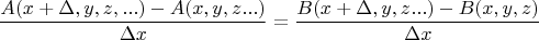 $$\frac{A(x+\Delta х, y, z, ...)-A(x, y, z ...)}{\Delta x}=\frac{B(x+\Delta х, y, z ... )-B(x, y, z)}{\Delta x}$$