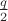 $\tfrac{q}{2}$
