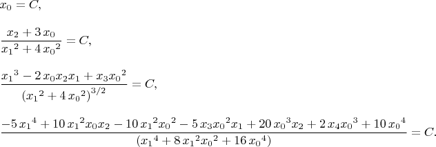 $$
{\displaystyle
\begin{array}{l}
 \displaystyle {x_0}=C,\\ \\
\displaystyle \frac {x_{{2}}+3\,x_{{0}}}{{x_{{1}}}^{2}+4\,{x_{{0}}}^{2}}}=C,\\ \\

\displaystyle \frac {{x_{{1}}}^{3}-2\,x_{{0}}x_{{2}}x_{{1}}+x_{{3}}{
x_{{0}}}^{2}}{\left( {x_{{1}}}^{2}+4\,{x_{{0}}}^{2} \right) ^{3/2}}}=C,\\ \\


\displaystyle {\frac {-5\,{x_{{1}}}^{4}+10\,{x_{{1}}}^{2}x_{{0
}}x_{{2}}-10\,{x_{{1}}}^{2}{x_{{0}}}^{2}-5\,x_{{3}}{x_{{0}}}^{2}x_{{1}
}+20\,{x_{{0}}}^{3}x_{{2}}+2\,x_{{4}}{x_{{0}}}^{3}+10\,{x_{{0}}}^{4}}{
 \left( {x_{{1}}}^{4}+8\,{x_{{1}}}^{2}{x_{{0}}}^{2}+16\,{x_{{0}}}^{4}
 \right)}=C. 
}
\end{array}
$$