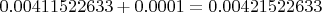 $0.00411522633+0.0001=0.00421522633$