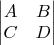 $\begin{vmatrix}A & B\\
C & D
\end{vmatrix}$