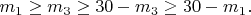 $m_1\geq m_3\geq 30-m_3\geq 30-m_1.$