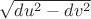 $\sqrt{du^2-dv^2}$