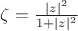 $\zeta = \frac{|z|^2}{1+|z|^2}$ $\zeta = \frac{|z|^2}{1+|z|^2}$