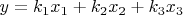 $y=k_1x_1+k_2x_2+k_3x_3$