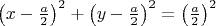 $\left(x-\frac{a}{2}\right)^2+\left(y-\frac{a}{2}\right)^2=\left(\frac{a}{2}\right)^2$