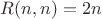$R(n,n)=2n$