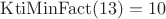 $\mathrm {KtiMinFact} (13)=10$