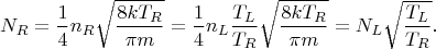 $$N_R=\frac{1}{4}n_R\sqrt{\frac{8kT_R}{\pi m}}=\frac{1}{4}n_L\frac{T_L}{T_R}\sqrt{\frac{8kT_R}{\pi m}}=N_L\sqrt{\frac{T_L}{T_R}}.$$