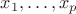 $x_1,\dots,x_p$