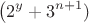 $$ \left(2^y+3^{n+1})$$ $$ \left(2^y+3^{n+1})$$