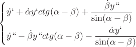 $\[\left\{ \begin{gathered}
  \dot y` + \dot \alpha y`ctg(\alpha  - \beta ) + \frac{{\dot \beta y``}}
{{\sin (\alpha  - \beta )}} \hfill \\
  \dot y`` - \dot \beta y``ctg(\alpha  - \beta ) - \frac{{\dot \alpha y`}}
{{\sin (\alpha  - \beta )}} \hfill \\ 
\end{gathered}  \right.\]
$