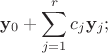 \[ \mathbf{y}_0+\sum\limits_{j=1}^rc_j\mathbf{y}_j;\]