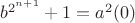 $b^{2^{n+1}}+1=a^2(0)$ $b^{2^{n+1}}+1=a^2(0)$