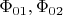 $\Phi_{01}, \Phi_{02}$