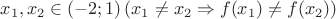 $x_1, x_2 \in \left (-2;1\right ) \left( x_1 \neq x_2 \Rightarrow f(x_1)\neq f(x_2)\right)$ $x_1, x_2 \in \left (-2;1\right ) \left( x_1 \neq x_2 \Rightarrow f(x_1)\neq f(x_2)\right)$