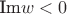 $\text{Im}w<0$