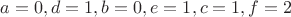 $a=0, d=1, b=0, e=1, c=1, f=2$