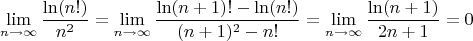 $$
\lim\limits_{n\to \infty} \frac{\ln( n!)}{n^2}=\lim\limits_{n\to \infty} \frac{\ln (n+1)!-\ln(n!)}{(n+1)^2 -n!}=\lim\limits_{n\to \infty} \frac{\ln(n+1)}{2n+1}=0
$$