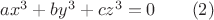$ax^3+by^3+cz^3=0\qquad(2)$