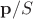 ${\mathbf{p}}/S$