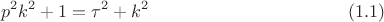 $$p^2 k^2+1=\tau^2+k^2\eqno (1.1)$$ $$p^2 k^2+1=\tau^2+k^2\eqno (1.1)$$