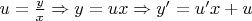 $u = \frac{y}{x} \Rightarrow y = ux \Rightarrow y' = u'x+u $
