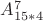 $\[{A_{15*4}^7}\]$