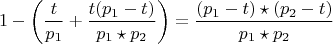 $$ 1- \left(\frac {t}{ p_{1}} + \frac {t (p_{1}- t)}{ p_{1}\star p_{2}}\right)= \frac {(p_{1}-t)\star(p_{2}-t)}{ p_{1}\star p_{2}}$$