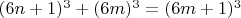 $(6n+1)^3+(6m)^3=(6m+1)^3$