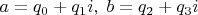 $a=q_0+q_1i,\;b=q_2+q_3i$