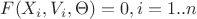$F(X_i,V_i,\Theta)=0, i=1..n$