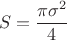 $$S=\frac{\pi\sigma^2}{4}$$