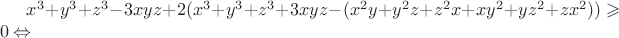 $x^3+y^3+z^3-3xyz+2(x^3+y^3+z^3+3xyz-(x^2y+y^2z+z^2x+xy^2+yz^2+zx^2)) \geqslant 0 \Leftrightarrow$