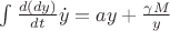 $\int \frac{d(dy)}{dt} \dot{y}= ay+ \frac{\gamma M }{y}$