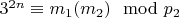$3^{2n}\equiv m_1 (m_2)\mod p_2 $