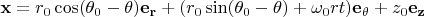 $\mathbf{x} = r_0 \cos(\theta_0 - \theta)\mathbf{e_r} + (r_0 \sin(\theta_0 - \theta)+ \omega_0 rt)\mathbf{e_{\theta}}+z_0 \mathbf{e_z}$