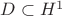 $D\subset H^1$