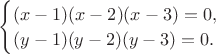$\begin{cases}(x-1)(x-2)(x-3)=0,\\(y-1)(y-2)(y-3)=0.\end{cases}$