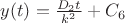 $y(t) =\frac{D_2t}{k^2}+C_6$