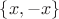 $\left\lbrace x, -x\right\rbrace$