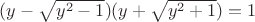 $(y-\sqrt{y^2-1})(y+\sqrt{y^2+1})=1$