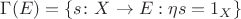 $\Gamma(E)=\{s\colon X\to E : \eta s=1_X\}$