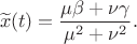$$\widetilde x(t)={\mu\beta+\nu\gamma \over \mu^2+\nu^2}.$$