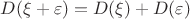$D(\xi+\varepsilon)=D(\xi)+D(\varepsilon)$